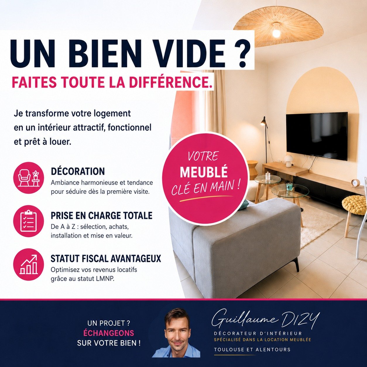 Un logement qui donne envie de louer!

Je vous accompagne pour transformer votre bien en meublé prêt à louer, avec une décoration cohérente, du mobilier adapté et une prise en charge complète.

Bénéficiez d'un statut fiscal avantageux grace au meublé et louez 20% plus cher que le vide ! 

Vous avez un appartement vide ou un projet de location meublée à Toulouse et alentours ?
👉 Parlons-en.